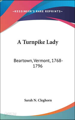A Turnpike Lady: Beartown, Vermont, 1768-1796