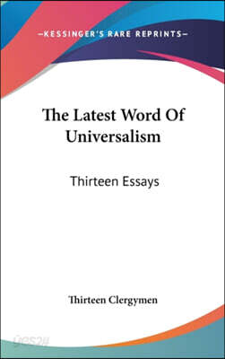 The Latest Word of Universalism: Thirteen Essays
