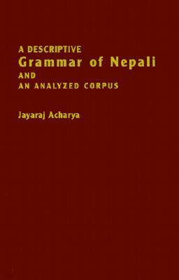 A Descriptive Grammar of Nepali and an Analyzed Corpus