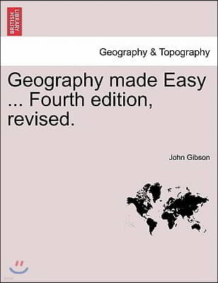Geography Made Easy ... Fourth Edition, Revised.