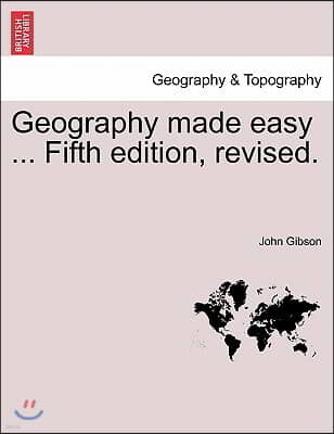 Geography Made Easy ... Fifth Edition, Revised.