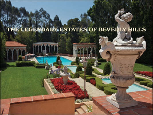 The Legendary Estates of Beverly Hills