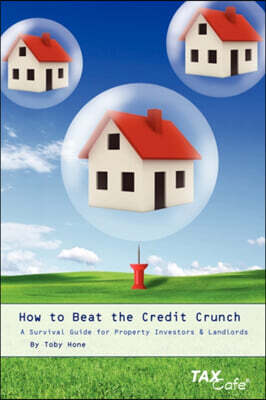 Taxcafe UK Limited How to Beat the Credit Crunch