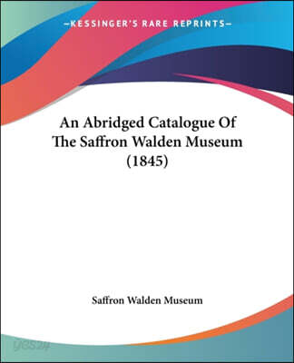 An Abridged Catalogue of the Saffron Walden Museum (1845)