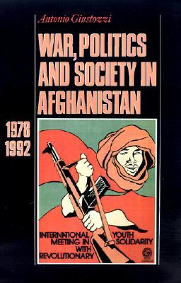 War, Politics and Society in Afghanistan: 1978-1992