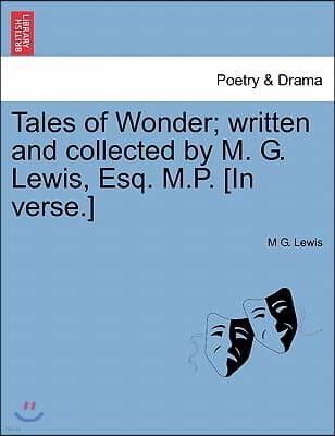 British Library, Historical Print Editions Tales of Wonder; Written and Collected by M. G. Lewis, Esq. M.P. [In Verse.]