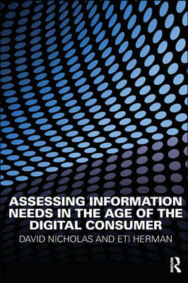 Assessing Information Needs in the Age of the Digital Consumer