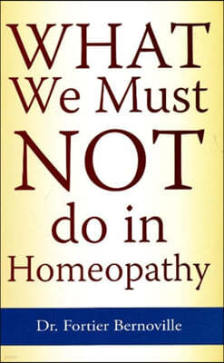 What We Must NOT Do in Homeopathy