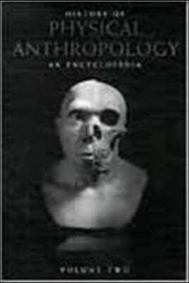 History of Physical Anthropology: An Encyclopedia