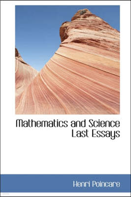 Mathematics and Science Last Essays