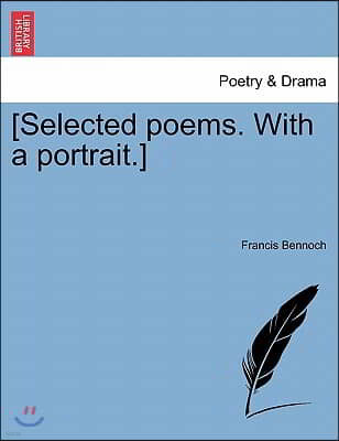 [Selected Poems. with a Portrait.]