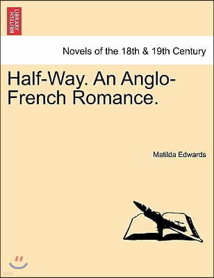 Half-Way. an Anglo-French Romance.