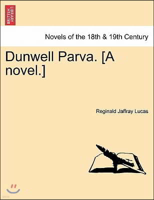 Dunwell Parva. [A Novel.]