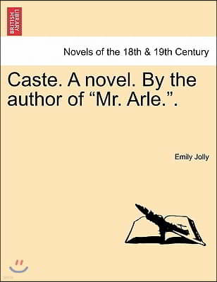 Caste. a Novel. by the Author of Mr. Arle..