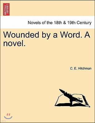 Wounded by a Word. a Novel.