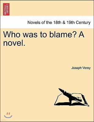 Who Was to Blame? a Novel.