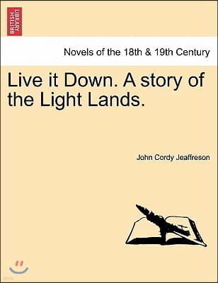 Live It Down. a Story of the Light Lands.