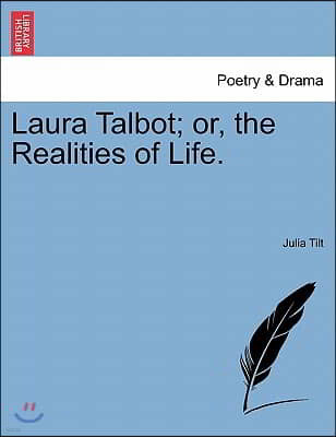 Laura Talbot; Or, the Realities of Life.