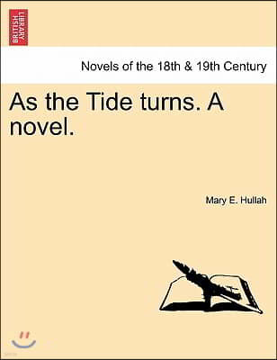 As the Tide Turns. a Novel.