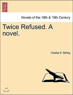 Twice Refused. a Novel.