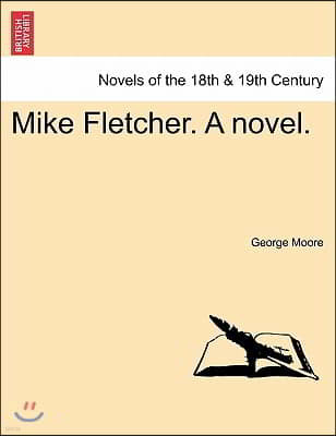 Mike Fletcher. a Novel.