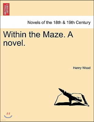 Within the Maze. a Novel.