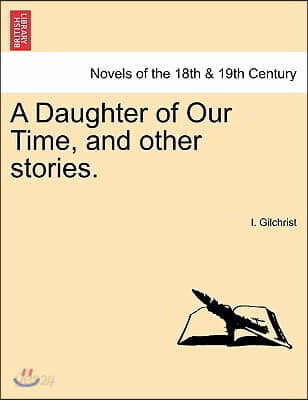 A Daughter of Our Time, and Other Stories.