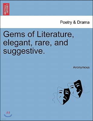 Gems of Literature, Elegant, Rare, and Suggestive.