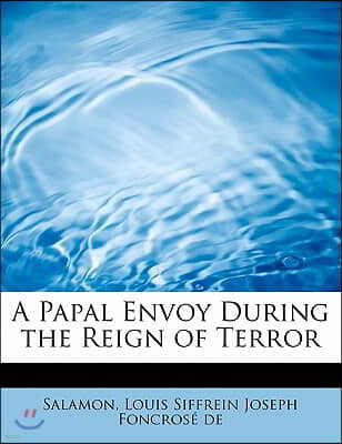 A Papal Envoy During the Reign of Terror