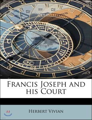 Francis Joseph and His Court