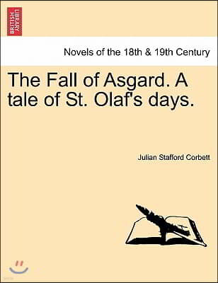 The Fall of Asgard. a Tale of St. Olaf's Days.