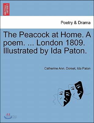 The Peacock at Home. a Poem. ... London 1809. Illustrated by Ida Paton.