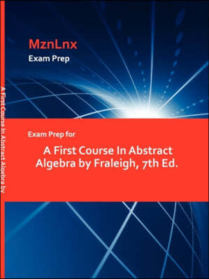 Exam Prep for a First Course in Abstract Algebra by Fraleigh, 7th Ed.