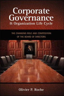 Corporate Governance & Organization Life Cycle: The Changing Role and Composition of the Board of Directors
