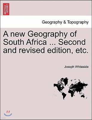 A New Geography of South Africa ... Second and Revised Edition, Etc.