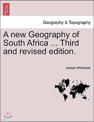 A New Geography of South Africa ... Third and Revised Edition.