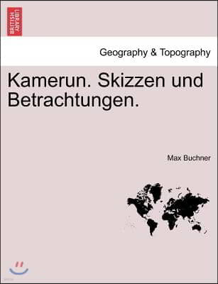 Kamerun. Skizzen Und Betrachtungen.