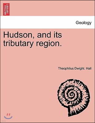 Hudson, and Its Tributary Region.