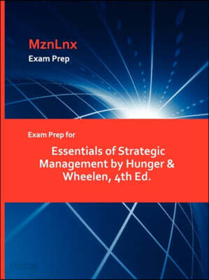 Exam Prep for Essentials of Strategic Management by Hunger & Wheelen, 4th Ed.
