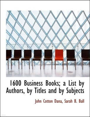 1600 Business Books; A List by Authors, by Titles and by Subjects