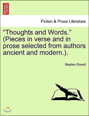 "Thoughts and Words." (Pieces in Verse and in Prose Selected from Authors Ancient and Modern.). Vol. III