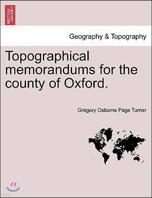 Topographical Memorandums for the County of Oxford.