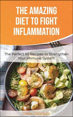 The Amazing Diet to Fight Inflammation