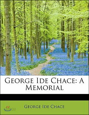 George Ide Chace: A Memorial | Chace | BiblioLife - 예스24