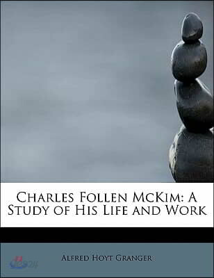 Charles Follen McKim: A Study of His Life and Work - 예스24