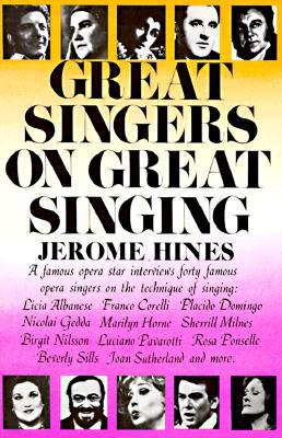 Great Singers on Great Singing: A Famous Opera Star Interviews 40 Famous Opera Singers on the Technique of Singing