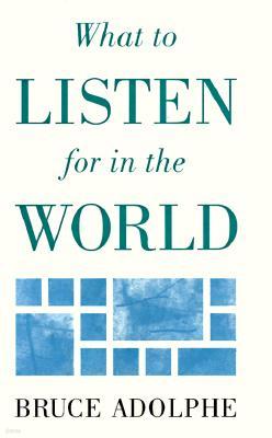 What to Listen for in the World