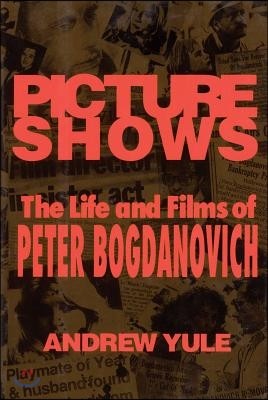 Picture Shows: The Life and Films of Peter Bogdanovich