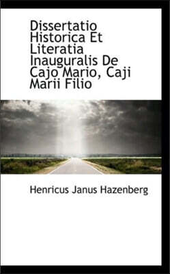 BiblioLife Dissertatio Historica Et Literatia Inauguralis de Cajo Mario, Caji Marii Filio