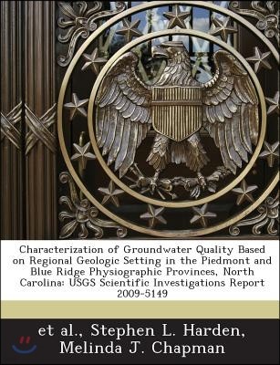 Characterization of Groundwater Quality Based on Regional Geologic Setting in the Piedmont and Blue Ridge Physiographic Provinces, North Carolina: Usg
